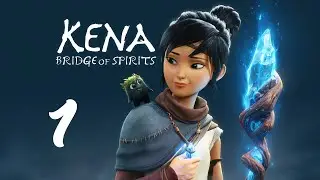 [ЛЕС ДУХОВ] ⊳Kena: Bridge of Spirits⊲ Walkthrough Part 1 [RUS]