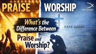 What’s the Difference Between Praise and Worship?