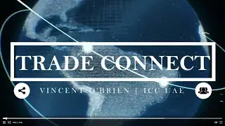 TRADE CONNECT - VINCENT O'BRIEN   |   ICC UAE