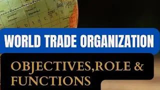 World Trade Organization WTO | Functions Role principles and agreements of WTO