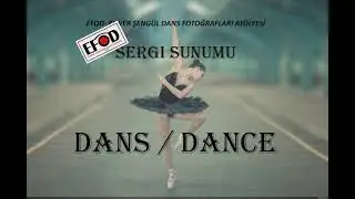 EFOD-ENVER ŞENGÜL DANS FOTOĞRAFLARI ATÖLYESİ SERGİ SUNUMU