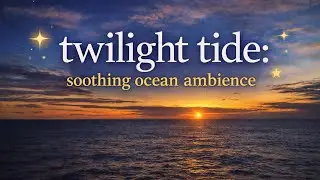 Twilight Tide: Soothing Ocean Ambience