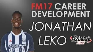 FM17 EXPERIMENT | JONATHAN LEKO | EP #6 | FOOTBALL MANAGER 17 CAREER DEVELOPMENT