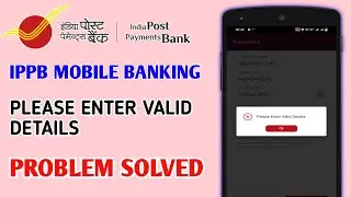 IPPB MOBILE Please Enter Valid Details problem solved | ippb login problem