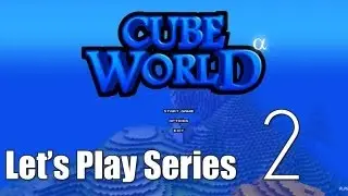 Cube World Let's Play Series - Episode 2 - Found a town