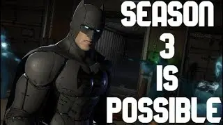 Почему 3-й сезон Batman Telltale ВОЗМОЖЕН!