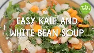 Easy Kale and White Bean Soup | Special Diet Recipes l Whole Foods Market