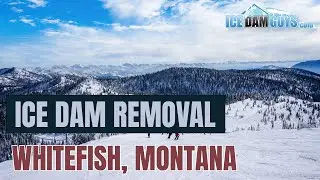 Ice Dam Removal in Whitefish, Montana