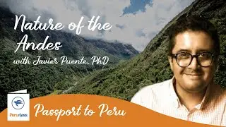 The Nature Of The Andes (Passport to Peru Lecture Series)