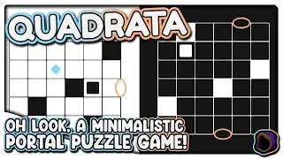 Oh Look... A Minimalistic Portal Puzzle Game!  |  Quadrata