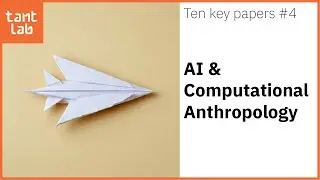 AI & Computational Anthropology - Revisiting 10 Key TANTlab Papers #4