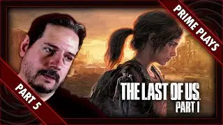 Let's Play - The Last of Us: Part 1 (PS5) - [Part 5]