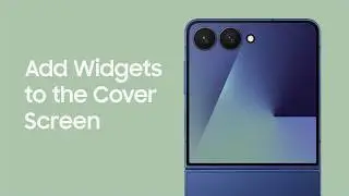 Adding Widgets to the Cover Screen on the Galaxy Z Flip7