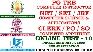 TEST-10 | DIRECT MEMORY ACCESS | BUS ARBITRATION | PG TRB COMPUTER INSTRUCTOR | NET | SET | JRF | RK