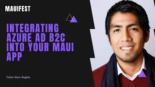 [MauiFest] integración de  Azure AD B2C en tus apps .NET MAUI por Cesar Jesus Angulo [Spanish]