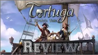 Tortuga - A Pirate's Tale РЕЦЕНЗИЯ