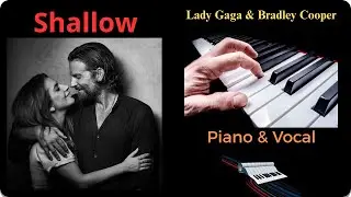 Lady Gaga, Bradley Cooper - Shallow (from A Star Is Born) - Piano & Voice