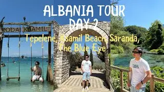 ALBANIA DAY 2 I TELEPENE, KSAMIL BEACH, SARANDA, THE BLUE EYE TOUR