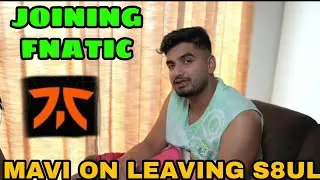 Mavi On Leaving S8uL || Joining Fnatic