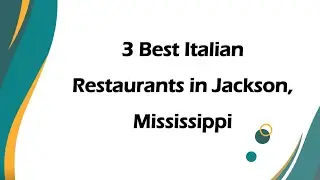 3 Best Italian Restaurants in Jackson, Mississippi | Italian Cuisine