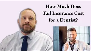 How Much Does Tail Insurance Cost for a Dentist?
