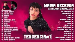 MARIA BECERRA TOP TENDENCIA 2023 - LA MEJOR COLECCIÓN DE CANCIONES DE MARIA BECERRA 2023