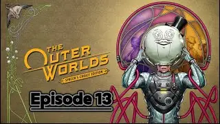 The Outer Worlds &bull;EPISODE 13&bull; GLOOP GUN