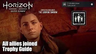 Horizon Zero Dawn &bull; All allies joined Trophy Guide (All possible optional allies joined the defense)
