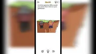 How to pass Brain out level 31?A cliche question.Who would you save? Your mom or your girlfriend?