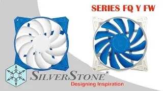 Ventiladores Silverstone SST-FW y SST-FQ. Calidad y silencio