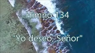 Himno 134 - Yo deseo, Señor - Eu desejo, Senhor (em espanhol) H04 CCB