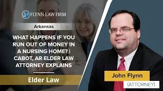 What Happens If You Run Out Of Money In A Nursing Home? | Cabot, AR Elder Law Attorney Explains