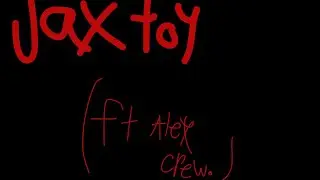 Jax toy&hellip;. (Ft. Alex crew)