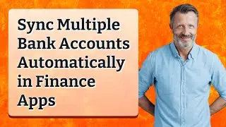 Sync Multiple Bank Accounts Automatically in Finance Apps