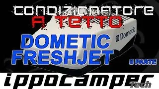 Condizionatore per Camper DOMETIC FJ1700 - PARTE II