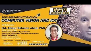 Few Research Topics on Computer Vision & IoT ft. Md. Atiqur Rahman Ahad | IEEE RAS RUSBC