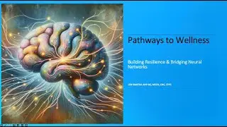 Pathways to Wellness: Building Resilience & Bridging Neural Networks