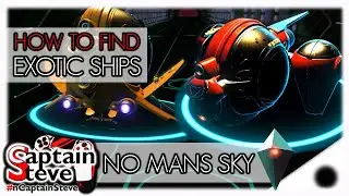 How to Find Exotic Ships No Man's Sky Origins Captain Steve Basic Exploration Guide Tips Tricks NMS