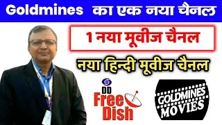 GOOD NEWS Goldmines new Hindi movies channel On DD Free Dish || DD Free Dish today update New update