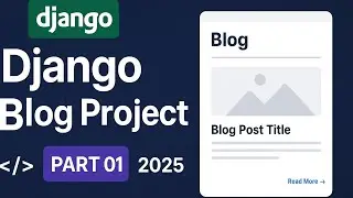Django Blog Website &ndash; Full Project Tutorial | Part 01 (2025)