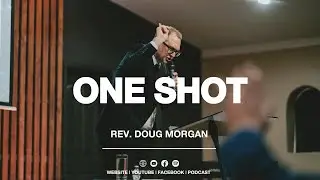 One Shot (Rev. Doug Morgan) | Revival Sunday | March 23, 2025