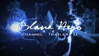 Blank Hero Channel Trailer Ⅱ