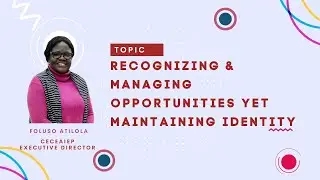 Recognizing and Managing Opportunities yet Maintaining Identity by Foluso Atilola