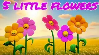 🌺 5 Little Flowers 🌺 Learn Counting with Flowers 🌺