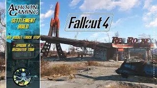 Fallout 4 - Let's Build - Red Rocket Truck Stop - Settlement Build - Episode 4 Decorated Tour