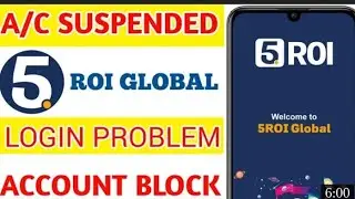 5roi global  earning app loot Paytm 5roi global withdrawal suspended 5 roi global kyc verification