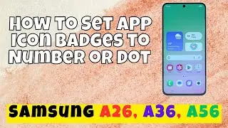 How to Set App Icon Badges to Number or Dot Samsung A26, A36, A56 easy Tutorial