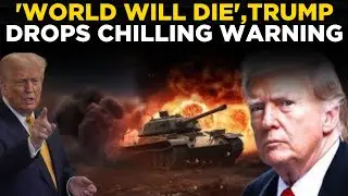 Trump Speech LIVE: 'World Will Die If...', Trump's Deadly Ultimatum On Cam | Trump Latest News