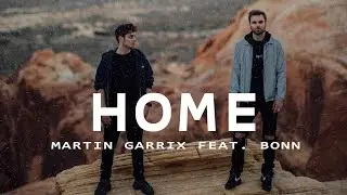 Martin Garrix  - Home feat  Bonn (Lyrics Video)