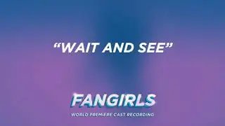 Wait and See [Official Audio] from FANGIRLS the Musical